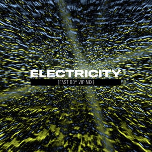 Electricity (FAST BOY VIP Extended Mix)