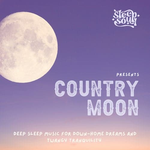 Country Moon: Deep Sleep Music for Down-Home Dreams and Twangy Tranquility