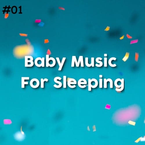 #01 Baby Music For Sleeping