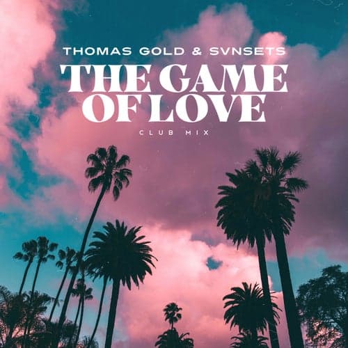 The Game of Love (Club Mix)