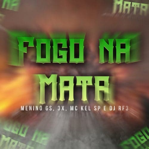 Fogo na Mata (feat. 3X, MC Kel Sp, DJ RF3)
