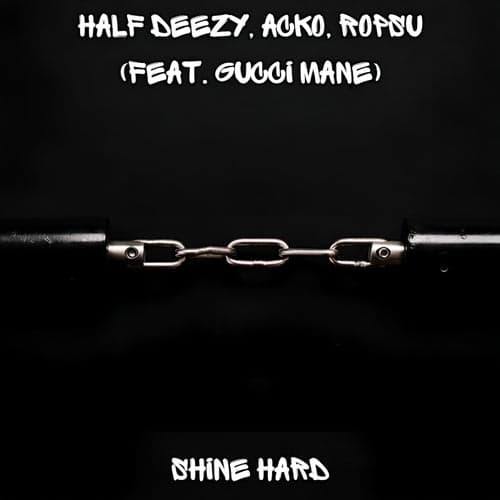 Shine Hard (feat. Gucci Mane)