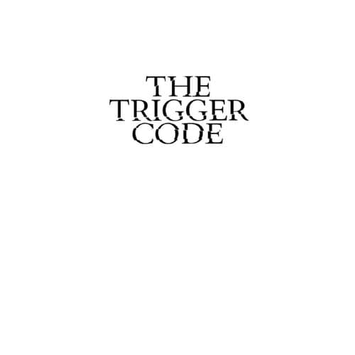 The Trigger Code