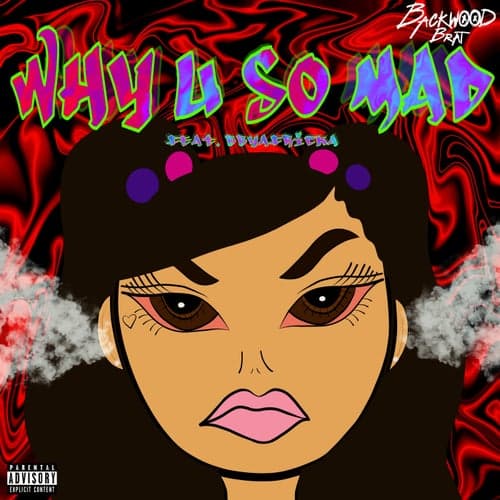 Why U So Mad (feat. Bbyafricka)