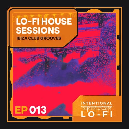 Lo-Fi House Sessions 013: Ibiza Club Grooves - EP