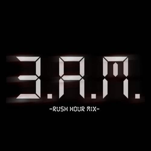 3 a.m. (Rush Hour Mix)