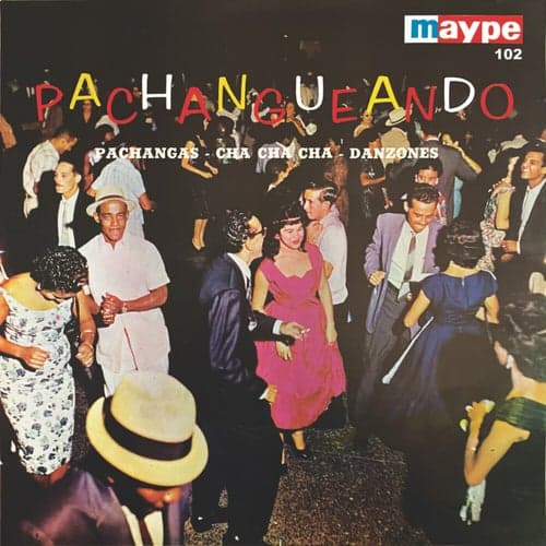Pachangueando - Pachangas - Cha Cha Cha Danzones