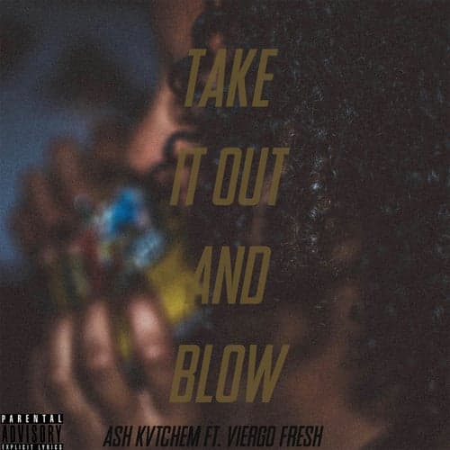 Take It Out and Blow (feat. Viergo Fresh)