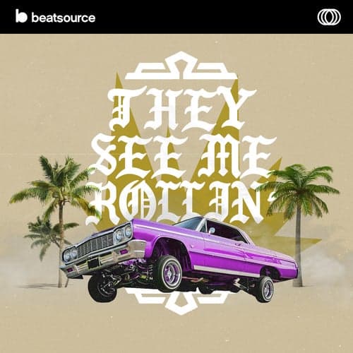 They See Me Rollin' playlist