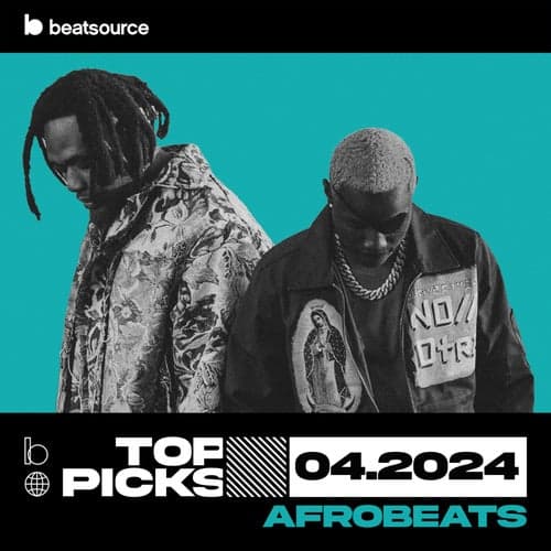 Afrobeats Top Picks April 2024 playlist